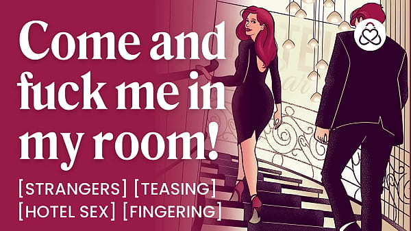 Audio porno ASMR: uno sconosciuto sexy ti scopa in una stanza d'albergo &ndash_ provocante &amp_ diteggiatura &ndash_ gioco di ruolo audio erotico per donne