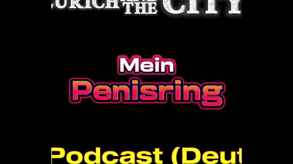 Fucking with a PENISRING &ndash_ XXX podcast (in German)
