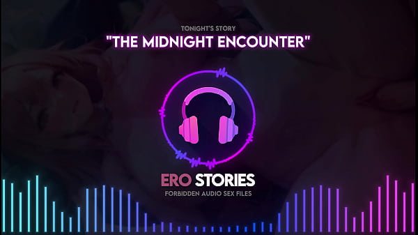 Ero Stories: El encuentro de medianoche (Audio, ASMR, Whisper e Hypnotic)